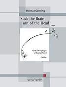 Suck the brain out of the Head
