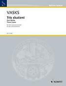 Peteris Vasks: Tris skatieni
