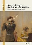 Robert Schumann - das Spatwerk fuer Streicher