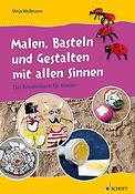 Malen, Basteln und Gestalten mit allen Sinnen