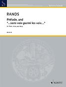 Bernard Rands: Prélude, and ...sans voix parmi les voix...