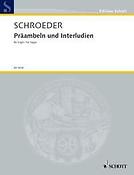 Schroeder: Praambeln & Interludien Orgel