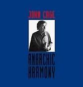 John Cage: Anarchic Harmony