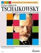 Tchaikovsky: Streifzug Durch Leben und Werk