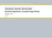 Johann Adam Reincken: Complete Organ Works