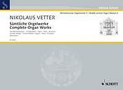 Nikolaus Vetter: Complete Organ Works