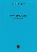 Eric Tanguy: Trois Esquisses Pour Violoncelle