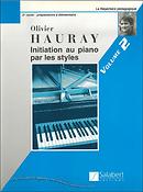 O. Hauray: Initiation Piano Par Les Styles Vol.2 Piano