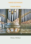 Paul Wols: Enige Gezangen Voor Orgel