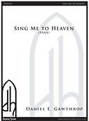 Daniel E. Gawthrop: Sing Me To Heaven (SSAA)