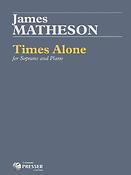 James Hollis Matheson: Times Alone (Soprano and Piano)