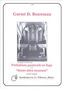 Garmt D. Bouwman: Prelude Pastorale en Fuga Over Komt Allen Tezamen