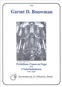 Garmt Bouwman: Preludium, Canon En Fuga Over 3 Valeriusliederen