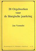 Jan Vermulst: 20 voor Orgelwerken voor Liturgischejaarkring