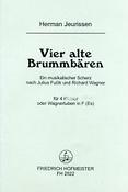 Hermann Jeurissen: 4 Brummbären(Ein musikalischer Scherz nach J. Fucik und R. Wagner)