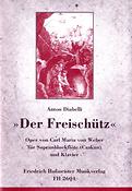 Anton Diabelli: Der Freischütz.(Oper von Carl Maria von Weber)