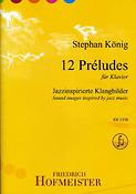 Stefan König: 12 Preludes(Jazzinspirierte Klangbilder)