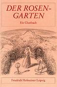 Der Rosengarten(Ein Chorbuch für gemischte Stimmen)