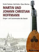 Martin und Johann Christian Hoffmann(Geigen- und Lautenmacher des Barock, Umfeld - Leben - Werk)