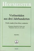 Violinetüden aus drei Jahrhunderten(Polyphone Musik for Violine Solo)