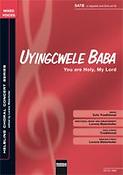 Uyingcwele Baba (You are holy; my Lord)