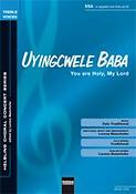 Uyingcwele Baba (You are holy; my Lord)