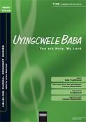 Uyingcwele Baba (You are holy; my Lord)