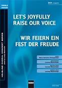 Let's Joyfully Raise our Voices/Wir feiern ein Fes