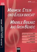 Marmor; Stein und Eisen bricht/Marble Breaks and .