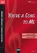 You' re a Song to me