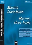 Masithi; Lord Jesus / Masithi; Herr Jesus