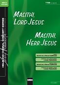 Masithi; Lord Jesus / Masithi; Herr Jesus