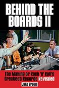 Behind the Boards II(The Making ofuerock 'n' Roll's Greatest Records Revealed)