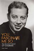 You Fascinate Me So!(the Authorized Biography Of Cy Coleman)