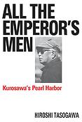 All The Emperor's Men(Kurosawa's Pearl Harbor)