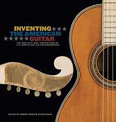 Inventing the American Guitar(The Pre-Civil War Innovations of C.F. Martin and His Contemporaries)