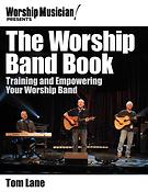 The Worship Band Book(Training and Empowering your Worship band)