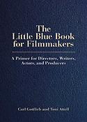 The Little Blue Book fuer Filmmakers(A Primer fuer Directors, Writers, Actors, and Producers)