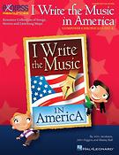 I Write the Music in America: Composer Chronicles(Resource Collection of Songs, Stories and Listenin