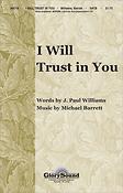 I Will Trust in You (SATB)