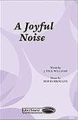 A Joyful Noise (SATB)