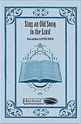 Sing an Old Song to the Lord (SATB)