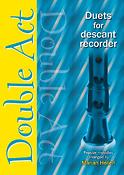 Double Act - Descant Recorder(Duets fuer descant recorder)