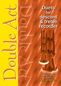 Double Act - Descant and Treble Recorder(Duets fuer descant and treble recorder)