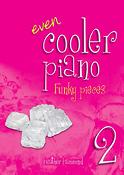 Even Cooler Piano 2 (Funky pieces for grade 2-3)