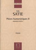 Erik Satie: Pieces Humoristiques Ii Pour Piano - Humorous Pieces