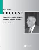 Francis Poulenc: Concerto En Re Mineur Pour 2 Pianos Et Orchestre