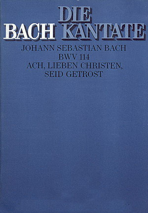 Bach: Kantate BWV 114 Ach, lieben Christen, seid getrost (Koorpartituur)
