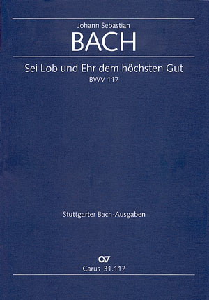 Bach: Kantate BWV 117 Sei Lob und Ehr dem höchsten Gut (Koorpartituur)