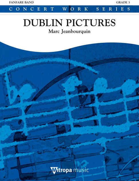 Marc Jeanbourquin: Dublin Pictures (Partituur Fanfare)